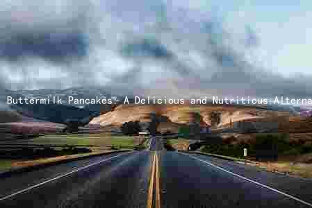 Buttermilk Pancakes: A Delicious and Nutritious Alternative to Traditional Pancakes