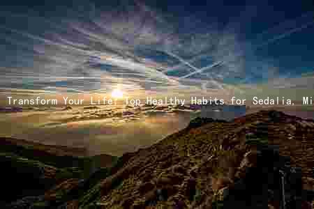 Transform Your Life: Top Healthy Habits for Sedalia, Missouri and How to Adopt Them