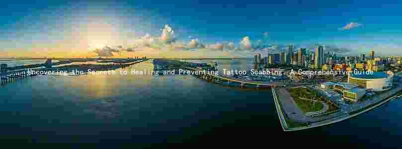 Uncovering the Secrets to Healing and Preventing Tattoo Scabbing: A Comprehensive Guide