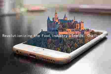 Revolutionizing the Food Industry: Trends, Challenges, and Opportunities in a Sustainable Future