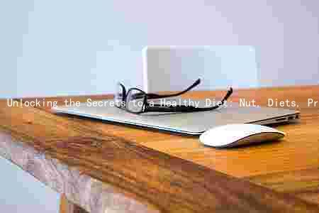 Unlocking the Secrets to a Healthy Diet: Nut, Diets, Processed Foods, Fiber, and Fats