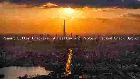 Peanut Butter Crackers: A Healthy and Protein-Packed Snack Option for All Diet Needs