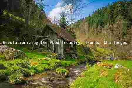 Revolutionizing the Food Industry: Trends, Challenges, and Opportunities in a Rapidly Evolving Landscape