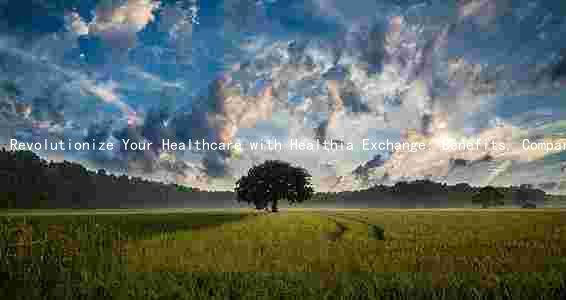 Revolutionize Your Healthcare with Healthia Exchange: Benefits, Comparison, Eligibility, and Enrollment