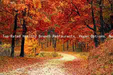 Top-Rated Healthy Brunch Restaurants, Vegan Options, Nutritional Values, and Deals in Your Area