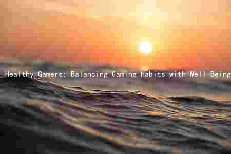 Healthy Gamers: Balancing Gaming Habits with Well-Being and Incor Physical Activity