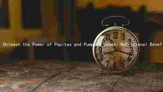 Unleash the Power of Pepitas and Pumpkin Seeds: Nutritional Benefits, Taste, Texture Health Risks, and Incorporation Ideas