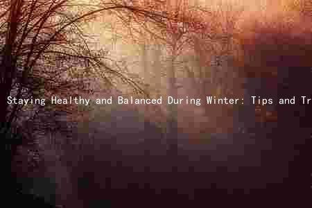 Staying Healthy and Balanced During Winter: Tips and Tricks