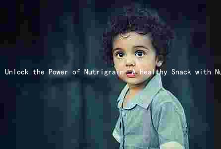 Unlock the Power of Nutrigrain: A Healthy Snack with Nutritional Benefits and Minimal Risks