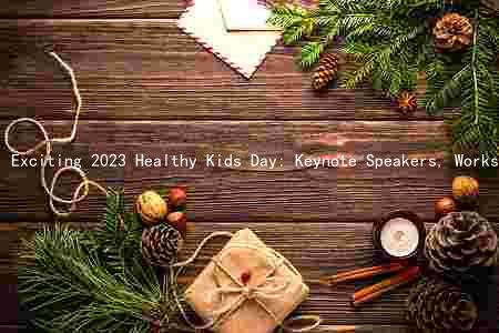Exciting 2023 Healthy Kids Day: Keynote Speakers, Workshops, and Resources for Promoting Healthy Habits