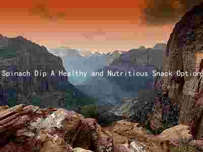 Spinach Dip A Healthy and Nutritious Snack Option