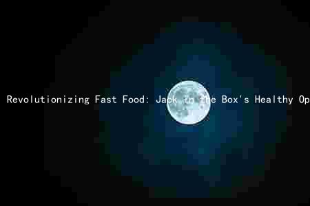 Revolutionizing Fast Food: Jack in the Box's Healthy Options