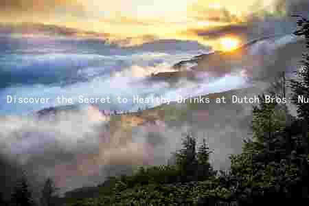 Discover the Secret to Healthy Drinks at Dutch Bros: Nutritional Value, Benefits, Flavors, and Quality Control