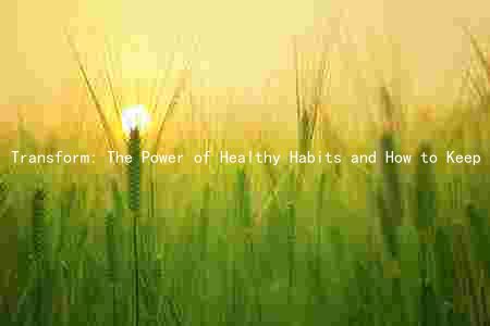 Transform: The Power of Healthy Habits and How to Keep Them