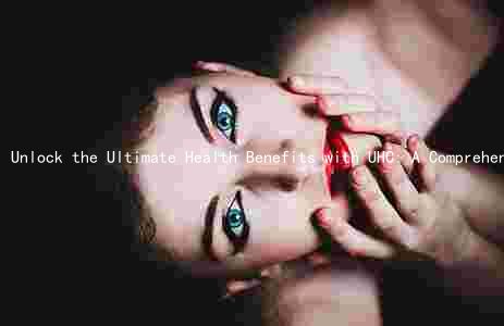 Unlock the Ultimate Health Benefits with UHC: A Comprehensive Review