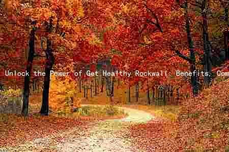 Unlock the Power of Get Healthy Rockwall: Benefits, Comparison, Dosage, Risks, and Best Practices