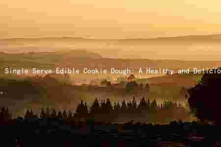 Single Serve Edible Cookie Dough: A Healthy and Delicious Alternative to Traditional Baked Cookies
