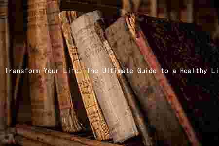 Transform Your Life: The Ultimate Guide to a Healthy Lifestyle