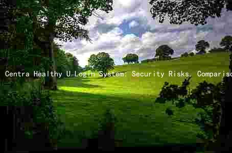 Centra Healthy U Login System: Security Risks, Comparison, Measures, and Vulnerabilities